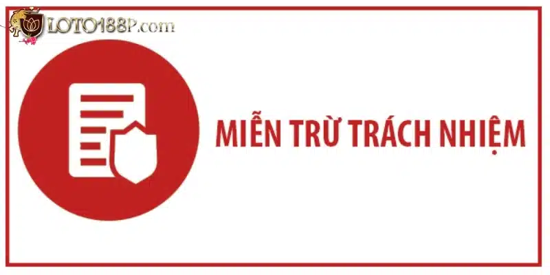 Giúp nhà cái miễn trừ trách nhiệm với một số vấn đề