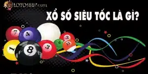 Xổ số siêu tốc là gì