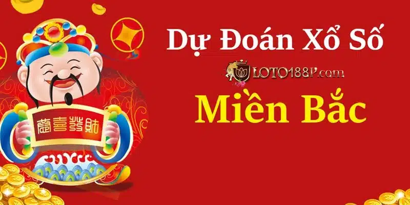 Dự đoán xổ số miền bắc hiệu quả